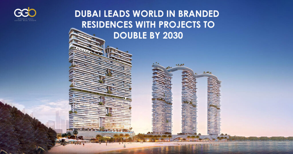Dubai leads world in branded residences with projects to double by 2030